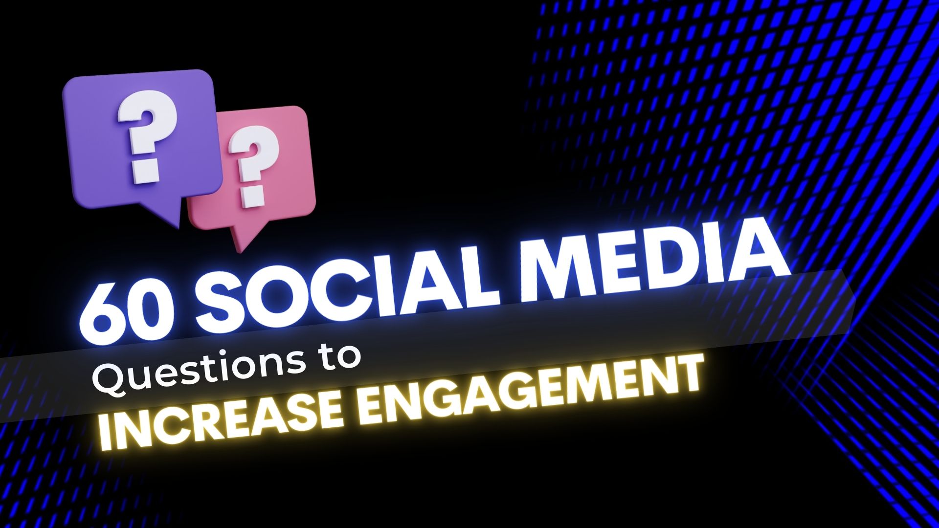 60 Social Media Questions to Increase Engagement