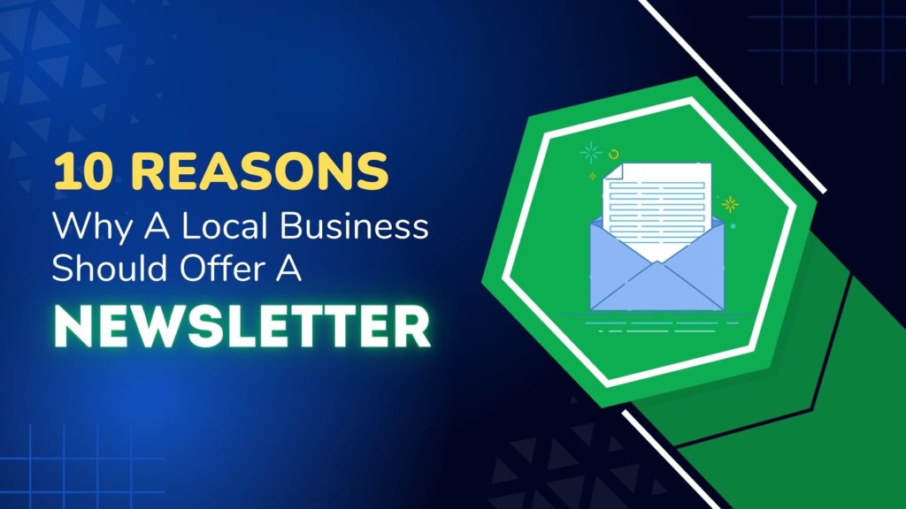 10 Reasons Why A Local Business Should Offer A Newsletter